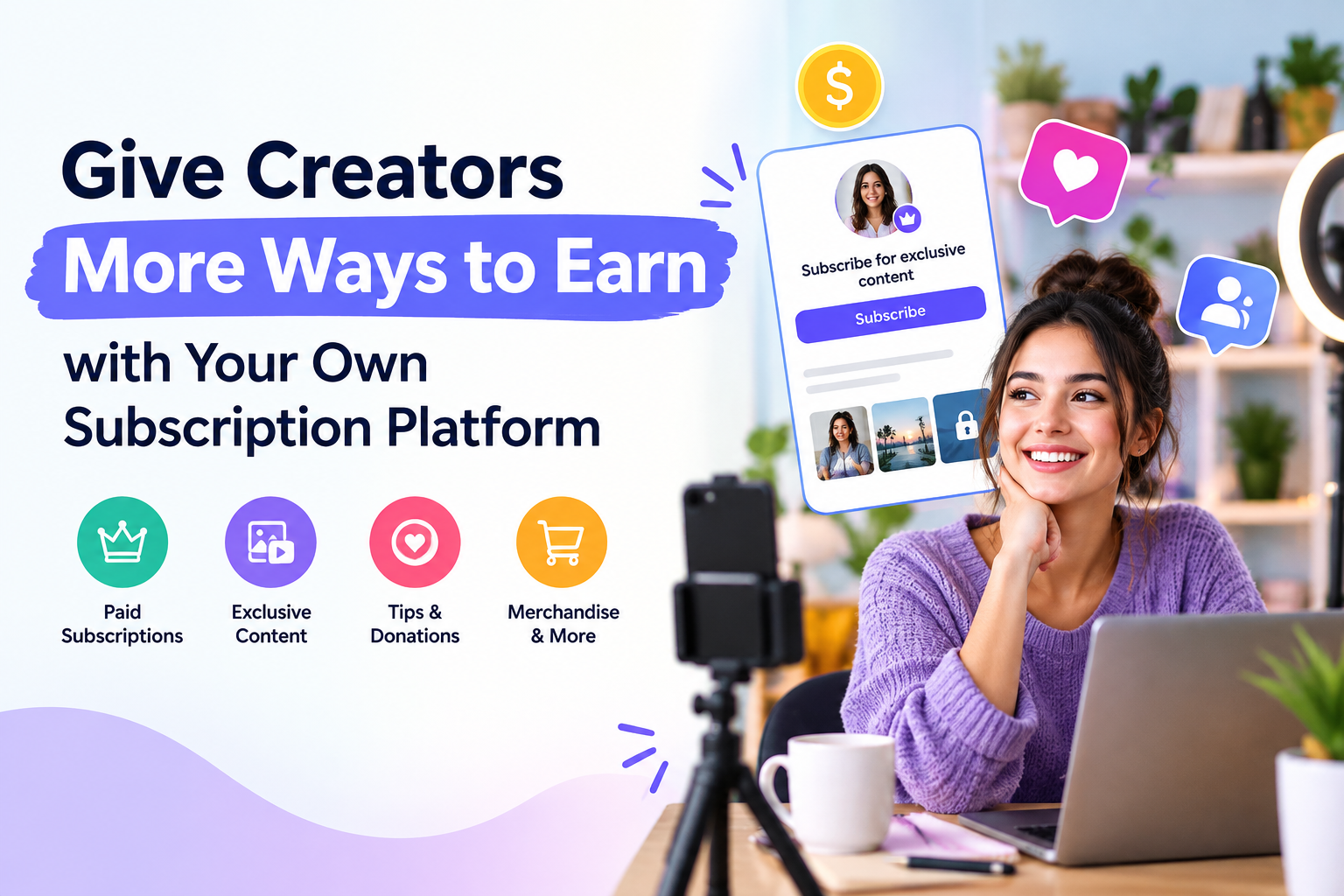 Give Creators More Ways to Earn with Your Own Subscription Platform
